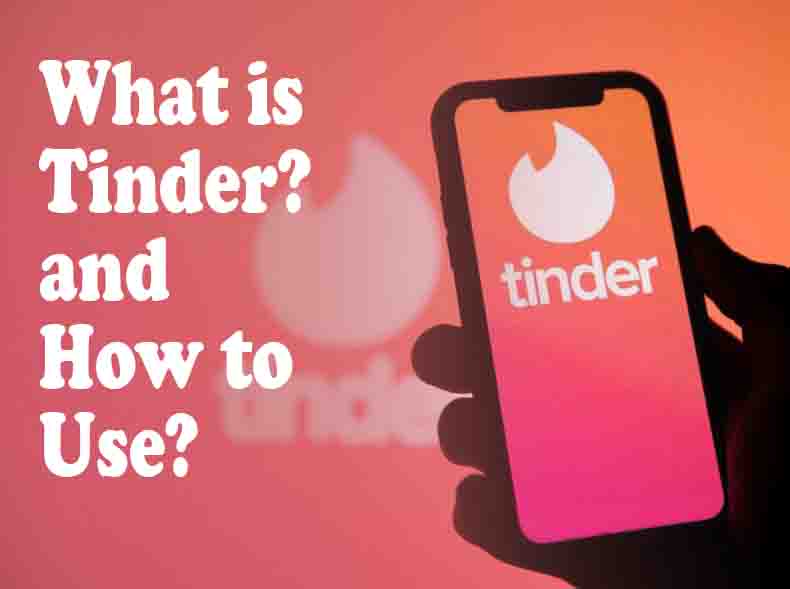 What is Tinder and How to Use