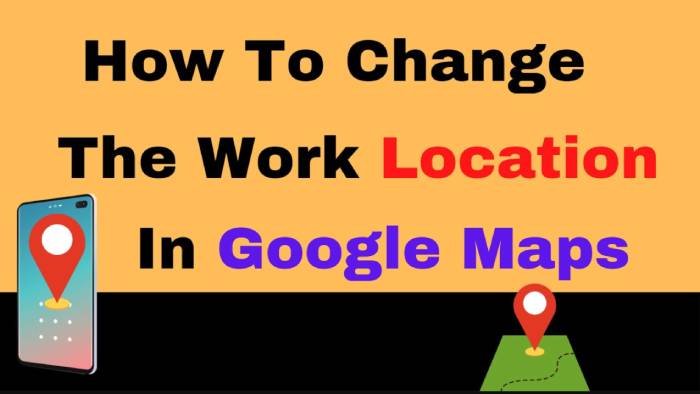 How To Change The Work Location In Google Maps