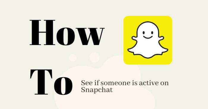 How To Check If Someone Is Active On Snapchat